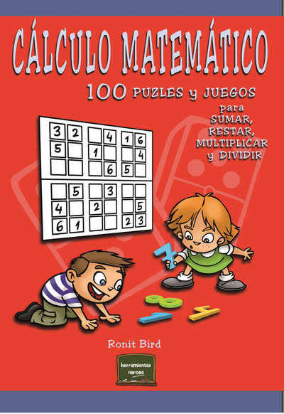 Cálculo matemático: 100 puzles y juegos para sumar, restar, multiplicar y dividir
