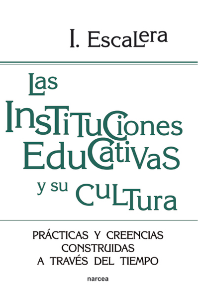 Las instituciones educativas y su cultura: prácticas y creencias construidas a través del tiempo