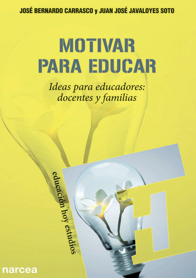 Motivar para educar: ideas para educadores: docentes y familias