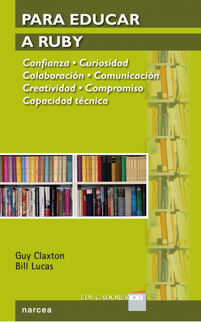 Para educar a Ruby: Confianza. Curiosidad. Colaboración. Comunicación. Creatividad. Compromiso. Capacidad técnica