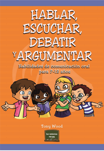 Hablar, escuchar, debatir y argumentar: habilidades de comunicación oral para 7-12 años