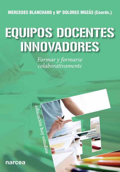 Equipos docentes innovadores: formar y formarse colaborativamente