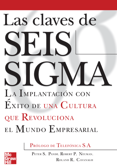 Las claves de seis sigma: la implantación con éxito de una cultura que revoluciona el mundo empresarial