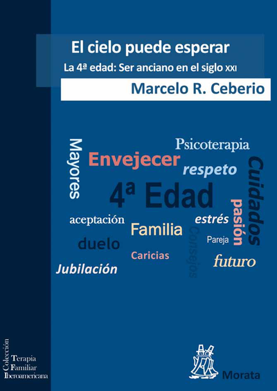 El cielo puede esperar: la cuarta edad: ser anciano en el siglo XXI