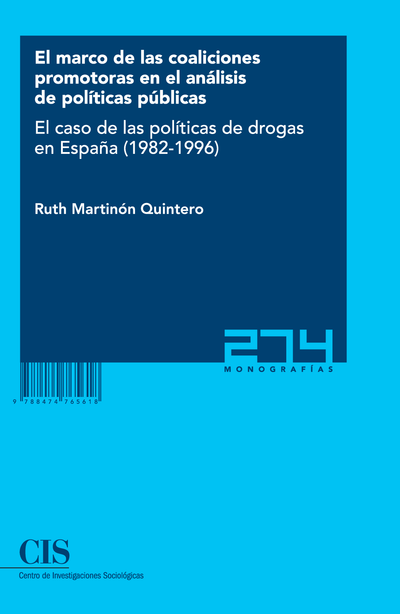 El marco de las coaliciones promotoras en el análisis de políticas públicas: el caso de las políticas de drogas en España (1982-1996) (Colección Monografías, 274)