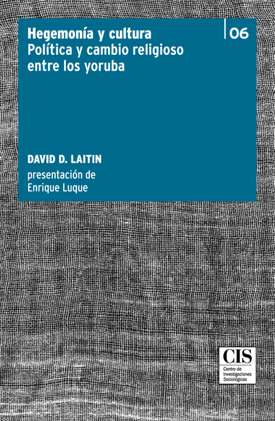 HegemonÃa y cultura: polÃtica y cambio religioso entre los yoruba (Colección Clásicos Contemporáneos, 6)