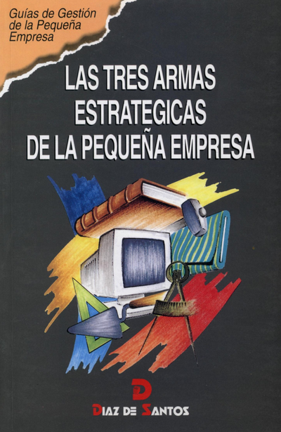 Las tres armas estrategicas de la pequeña empresa