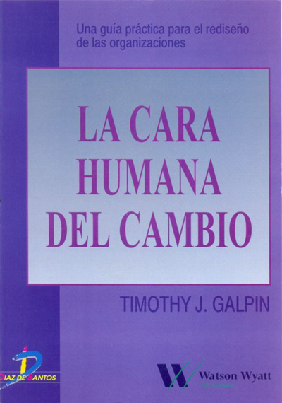 La cara humana del cambio: una guía práctica para el rediseño de las organizaciones