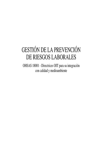Gestión de la prevención de riesgos laborales: OHSAS 18001 - Directrices OIT para su integración con calidad y medioambiente