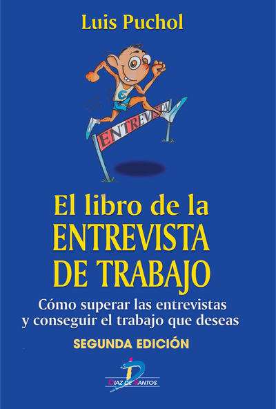 El libro de la entrevista de trabajo: cómo superar las entrevistas y conseguir el trabajo que deseas