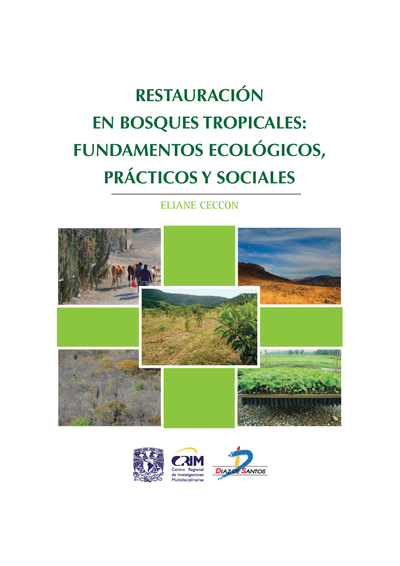 Restauración en bosques tropicales: fundamentos ecológicos, prácticos y sociales