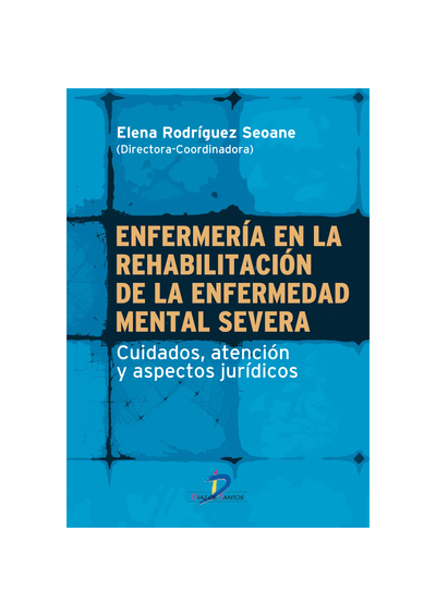 Enfermería en la rehabilitación de la enfermedad mental severa: cuidados, atención y aspectos jurídicos