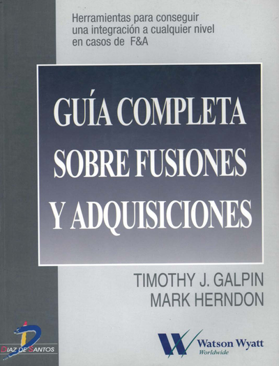 Guía completa sobre fusiones y adquisiciones: herramientas para conseguir una integración a cualquier nivel en casos F&A