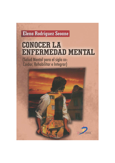 Conocer la enfermedad mental (salud mental para el siglo XXI: cuidar, rehabilitar e integrar)