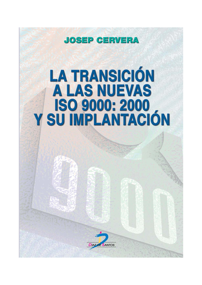 La transición a las nuevas ISO 9000:2000 y su implantación: un plan sencillo y práctico con ejemplos