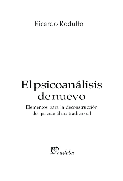 El psicoanálisis de nuevo: elementos para la deconstrucción del psicoanálisis tradicional