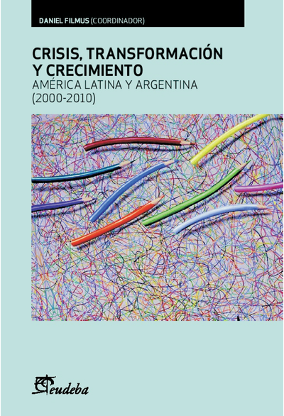 Crisis, transformación y crecimiento: América Latina y Argentina (2000-2010)