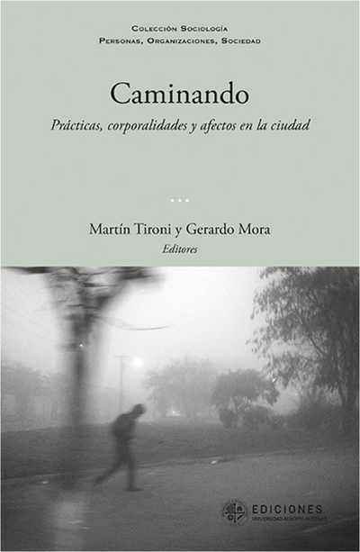 Caminando: prácticas, corporalidades y afectos en la ciudad