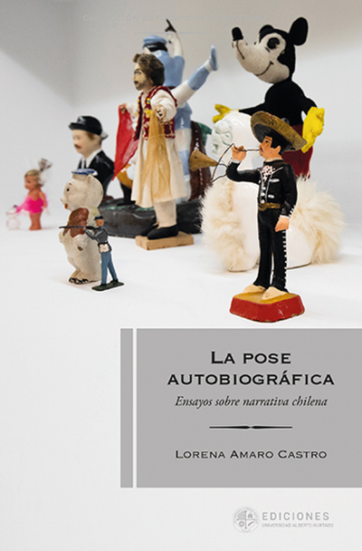 La pose autobiográfica: ensayos sobre narrativa chilena
