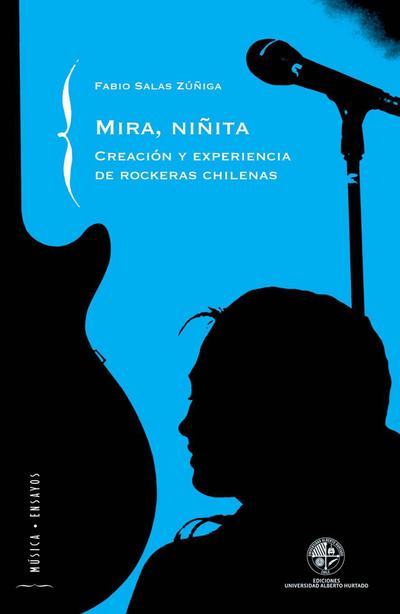 Mira niñita: creación y experiencia de rockeras chilenas