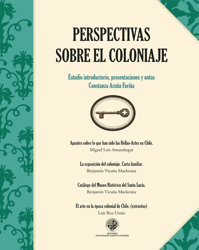 Perspectivas sobre el coloniaje: estudio introductorio, presentaciones y notas