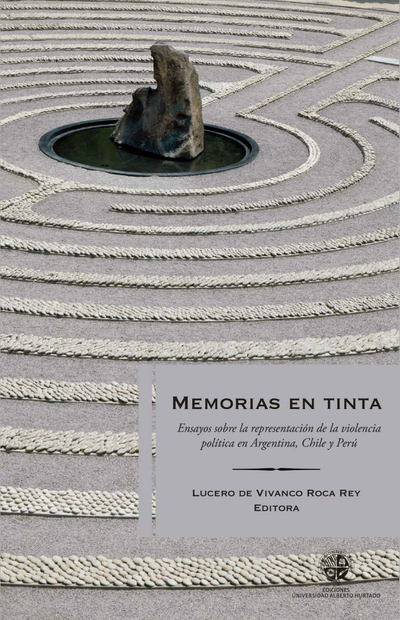 Memorias en tinta: ensayos sobre la representación de la violencia política en Argentina, Chile y Perú