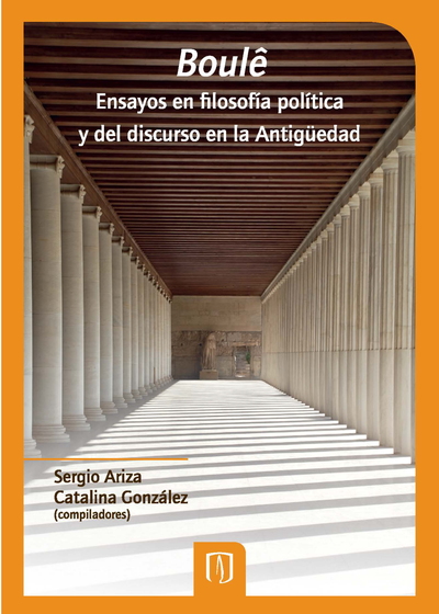 Boulê: ensayos en filosofía política y del discurso en la Antigüedad