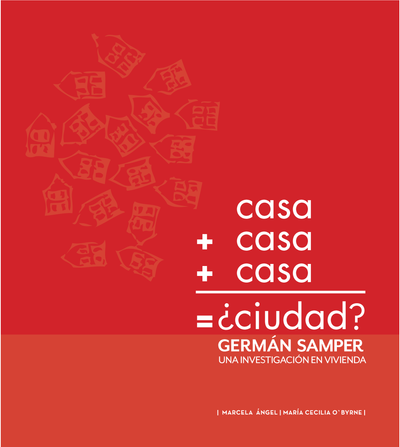 Casa + casa + casa = ¿ciudad? Germán Samper: una investigación en vivienda