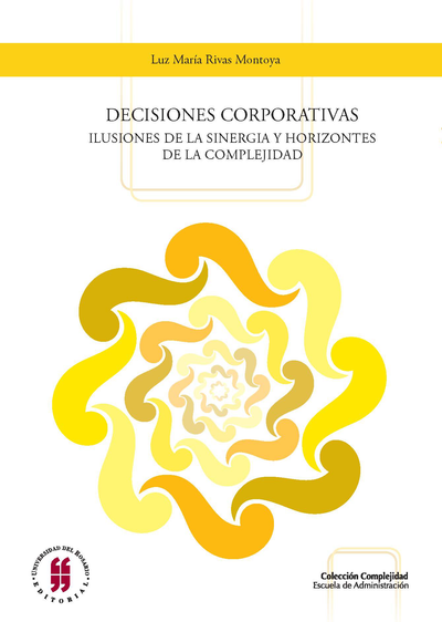 Decisiones corporativas: ilusiones de la sinergia y horizontes de la complejidad