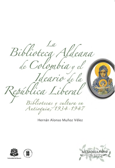 La biblioteca aldeana de Colombia y el ideario de la República Liberal, 1934-1947: bibliotecas y cultura en Antioquia