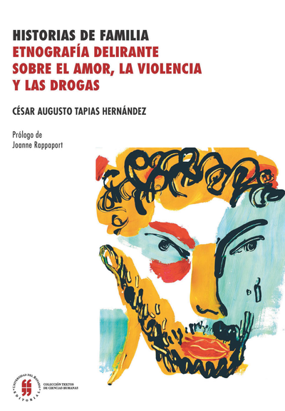 Historias de familia: etnografía delirante sobre el amor, la violencia y las drogas