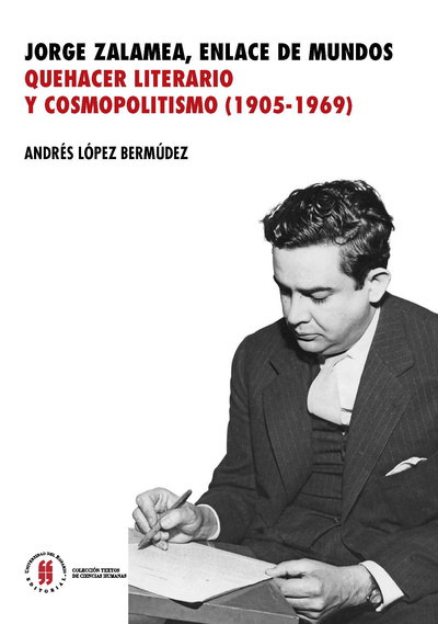 Jorge Zalamea, enlace de mundos: que hacer literario y cosmopolitismo (1905-1969)