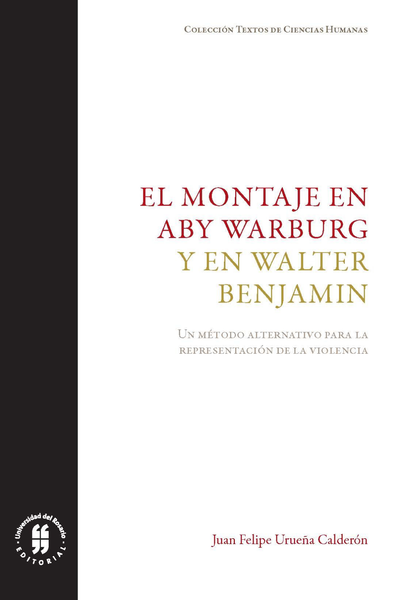 El montaje en Aby Warburg y en Walter Benjamin: un método alternativo para la representación de la violencia