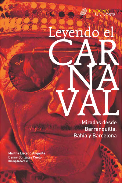 Leyendo el carnaval: miradas desde Barranquilla, Bahía y Barcelona
