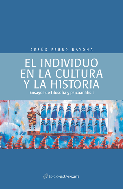 El individuo en la cultura y la historia: ensayos de filosofía y psicoanálisis