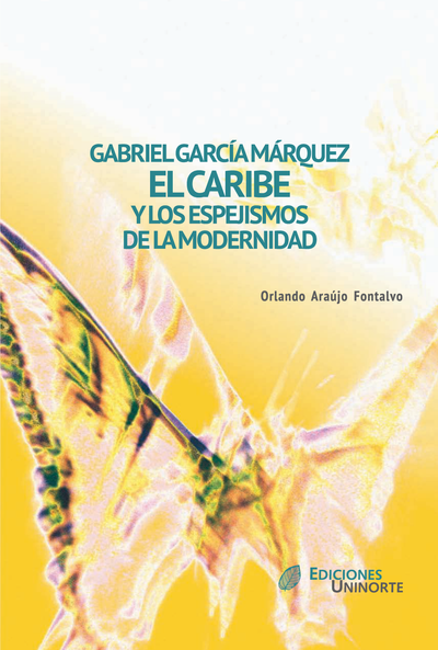 Gabriel García Márquez: el Caribe y los espejismos de la modernidad