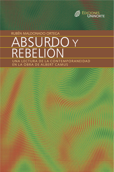 Absurdo y rebelión: una lectura de contemporaneidad en la obra de Albert Camus
