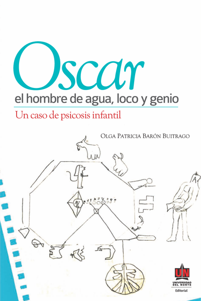 Oscar el hombre de agua, loco y genio: un caso de psicosis infantil