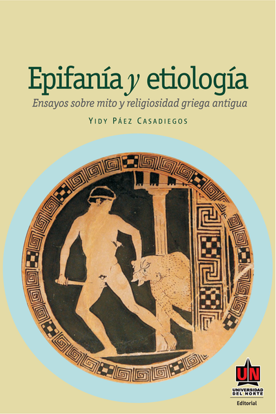 Epifanía y etiología: ensayos sobre mito y religiosidad griega antigua