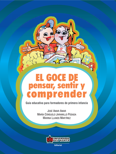 El goce de pensar, sentir y comprender: guía educativa para formadores de primera infancia