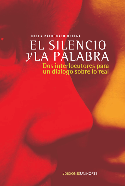 El silencio y la palabra: dos interlocutores para un diálogo sobre lo real