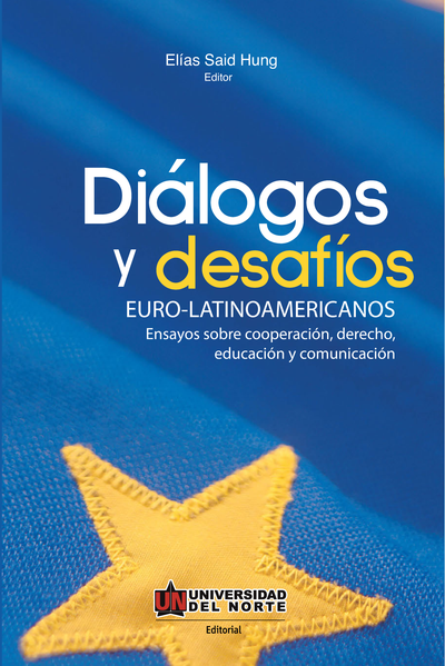 Diálogos y desafíos euro-latinoamericanos: ensayos sobre cooperación, derecho, educación y comunicación