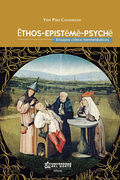 Ethos-episteme-psyche: ensayos crítico-hermenéuticos