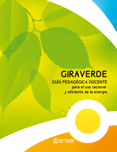 Giraverde: guía pedagógica docente para el uso racional y eficiente de la energía