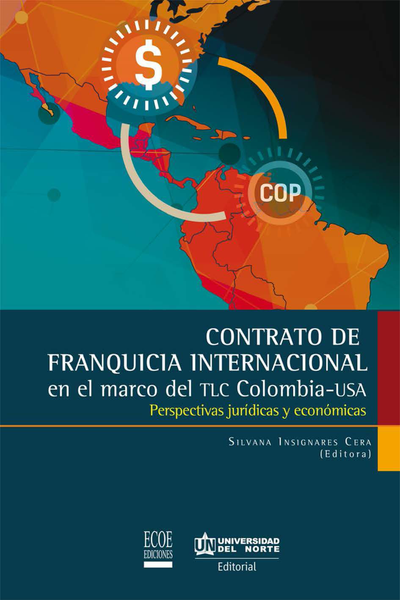 Contrato de franquicia internacional en el marco del TLC Colombia-USA: perspectivas jurídicas y económicas