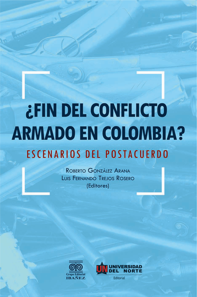 ¿Fin del conflicto armado en Colombia? Escenarios del postacuerdo
