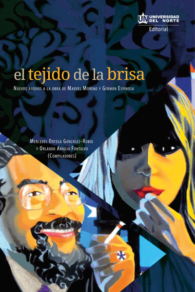 El tejido de brisa: nuevos asedios a la obra de Marvel Moreno y Germán Espinosa