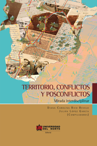 Territorio, conflictos y posconflictos: mirada interdisciplinar