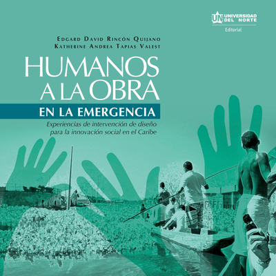 Humanos a la obra en la emergencia: experiencias de intervención de diseño para la innovación social del Caribe