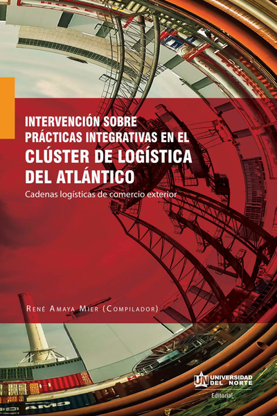 Intervención sobre prácticas integrativas en el clúster de logística del Atlántico: cadenas logísticas de comercio exterior